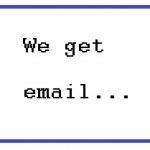 We get email